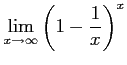 $ \displaystyle{\lim_{x\to\infty}\left(1-\frac{1}{x}\right)^x}$