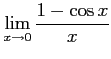 $ \displaystyle{\lim_{x\to0}\frac{1-\cos x}{x}}$