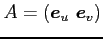 $ A=(\vec{e}_{u}\,\,\vec{e}_{v})$