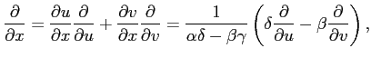 $\displaystyle \frac{\partial}{\partial x}= \frac{\partial u}{\partial x} \frac{...
...t( \delta\frac{\partial}{\partial u}- \beta\frac{\partial}{\partial v} \right),$