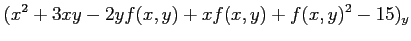 $\displaystyle (x^2+3xy-2yf(x,y)+xf(x,y)+f(x,y)^2-15)_y$