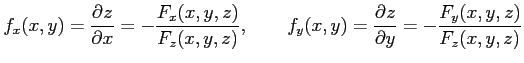 $\displaystyle f_x(x,y)=\frac{\partial z}{\partial x}= -\frac{F_x(x,y,z)}{F_z(x,...
..., \qquad f_y(x,y)=\frac{\partial z}{\partial y}= -\frac{F_y(x,y,z)}{F_z(x,y,z)}$