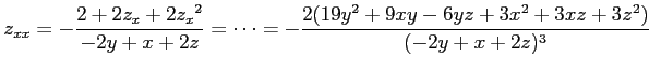 $\displaystyle z_{xx}=-\frac{2+2z_x+2z_x{}^2}{-2y+x+2z}=\cdots= -\frac{2(19y^2+9xy-6yz+3x^2+3xz+3z^2)}{(-2y+x+2z)^3}$