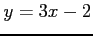 $ \displaystyle{y=3x-2}$