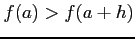 $\displaystyle f(a)>f(a+h)$