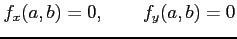 $\displaystyle f_x(a,b)=0, \qquad f_y(a,b)=0$
