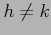 $ h\neq k$