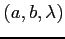 $ (a,b,\lambda)$