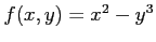 $ f(x,y)=x^2-y^3$