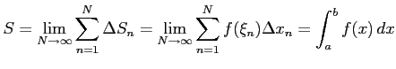$\displaystyle S= \lim_{N\to\infty}\sum_{n=1}^{N}\Delta S_n= \lim_{N\to\infty}\sum_{n=1}^{N}f(\xi_n)\Delta x_{n}= \int_{a}^{b}f(x)\,dx$