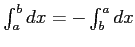 $ \int_a^bdx=-\int_b^adx$