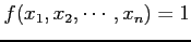 $ f(x_1,x_2,\cdots,x_n)=1$