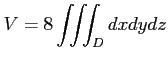 $\displaystyle V=8\iiint_{D}dxdydz$