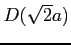 $ D(\sqrt{2}a)$