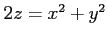 $ 2z=x^2+y^2$
