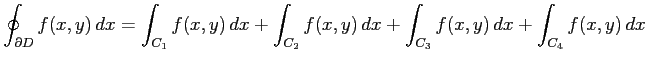 $\displaystyle \oint_{\partial D}f(x,y)\,dx= \int_{C_1}f(x,y)\,dx+ \int_{C_2}f(x,y)\,dx+ \int_{C_3}f(x,y)\,dx+ \int_{C_4}f(x,y)\,dx$
