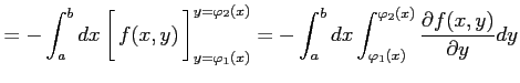 $\displaystyle = - \int_{a}^{b}dx\left[\vrule height1.5em width0em depth0.1em\,{...
...}^{b}dx \int_{\varphi_1(x)}^{\varphi_2(x)} \frac{\partial f(x,y)}{\partial y}dy$