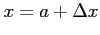 $ x=a+\Delta x$