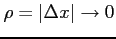 $ \rho=\vert\Delta x\vert\to 0$
