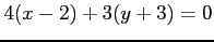 $\displaystyle 4(x-2)+3(y+3)=0$