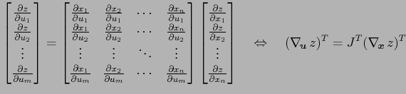 $\displaystyle \begin{bmatrix}\frac{\partial z}{\partial u_1} \\ \frac{\partial ...
...ftrightarrow\quad (\nabla_{\!\vec{u}}\,z)^{T}= J^{T}(\nabla_{\!\vec{x}}\,z)^{T}$