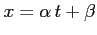 $ x=\alpha\,t+\beta$