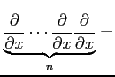 $\displaystyle \underbrace{\frac{\partial}{\partial x}\cdots \frac{\partial}{\partial x}\frac{\partial}{\partial x}}_{n}=$