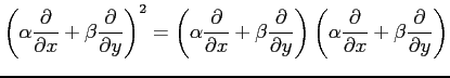 $\displaystyle \left( \alpha\frac{\partial}{\partial x}+ \beta\frac{\partial}{\p...
...ft( \alpha\frac{\partial}{\partial x}+ \beta\frac{\partial}{\partial y} \right)$