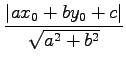 $\displaystyle \frac{\vert ax_{0}+by_{0}+c\vert}{\sqrt{a^2+b^2}}$